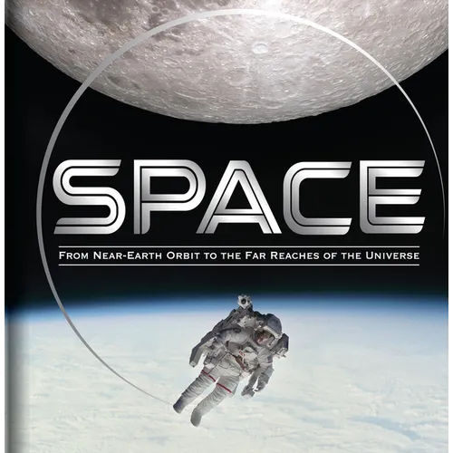 Space: From Near-Earth Orbit to the Far Reaches of the Universe - Hardcover