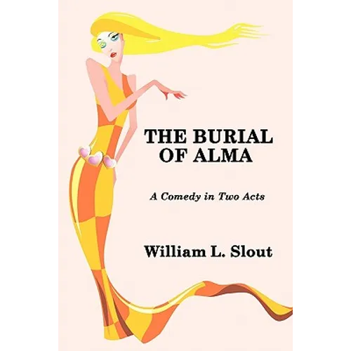 The Burial of Alma: A Comedy in Two Acts - Paperback