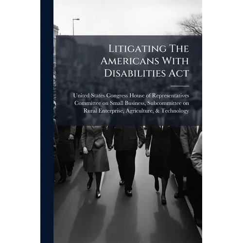 Litigating The Americans With Disabilities Act