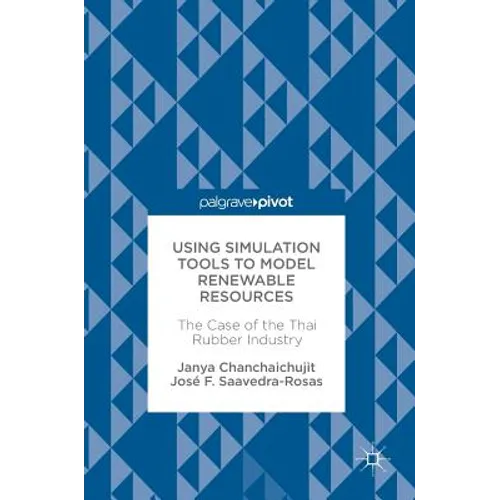 Using Simulation Tools to Model Renewable Resources: The Case of the Thai Rubber Industry - Hardcover