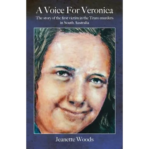 A Voice for Veronica: The story of Veronica Knight, the first victim in the Truro murders in South Australia - Paperback