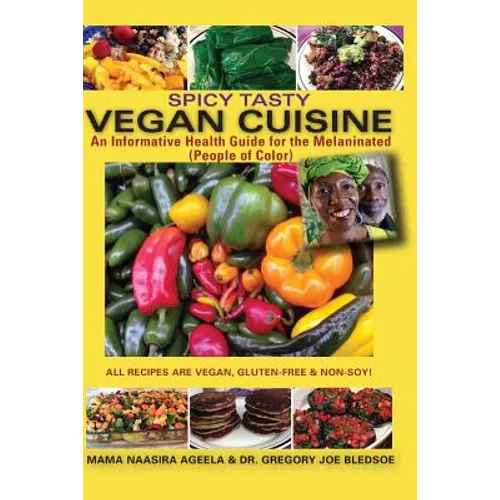 Spicy Tasty Vegan Cuisine: An Informative Health Guide For The Melaninated (People of Color) (Black & White) - Paperback