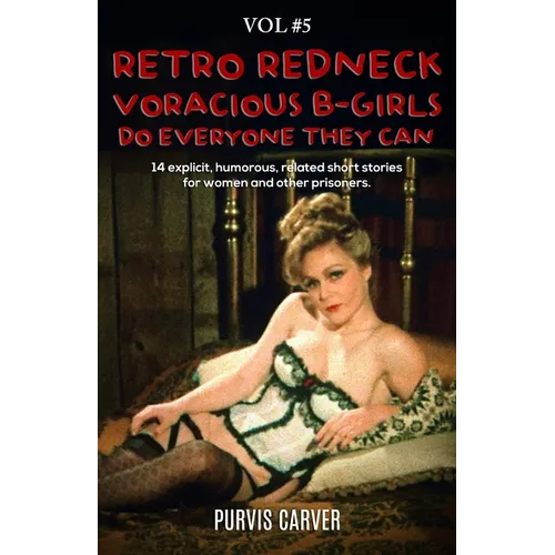 Retro Redneck Voracious B-Girls Do Everyone They Can, Vol. 5 - Paperback