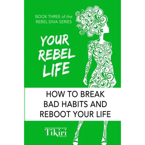 Your Rebel Life: Easy Habit Hacks to Enhance Happiness in Your Life - Paperback