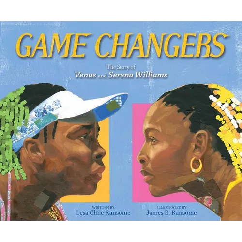 Game Changers: The Story of Venus and Serena Williams - Hardcover