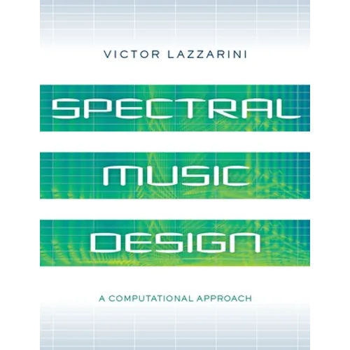 Spectral Music Design: A Computational Approach - Paperback