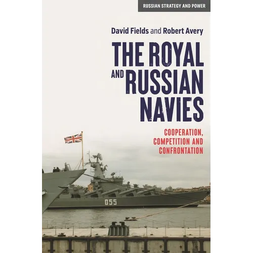 The Royal and Russian Navies: Cooperation, Competition and Confrontation - Paperback