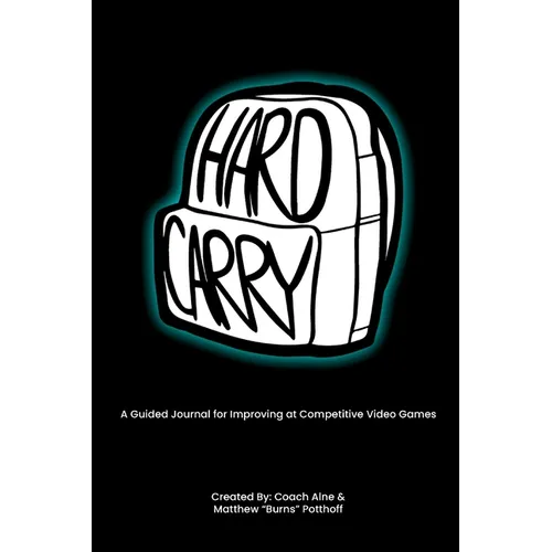 Hard Carry: A Guided Journal for Improving at Competitive Video Games - Paperback
