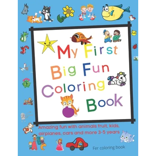 My First Big Fun Coloring Book: Fruit, kids, airplanes, cars and more 3-5 years - Paperback