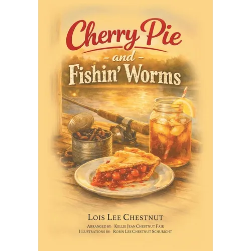 Cherry Pie and Fishin' Worms - Hardcover