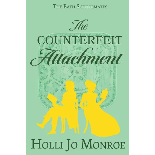 The Counterfeit Attachment: The Bath Schoolmates Book Two - Paperback