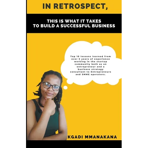 In Retrospect, This is What it Takes to Build a Successful Business - Paperback