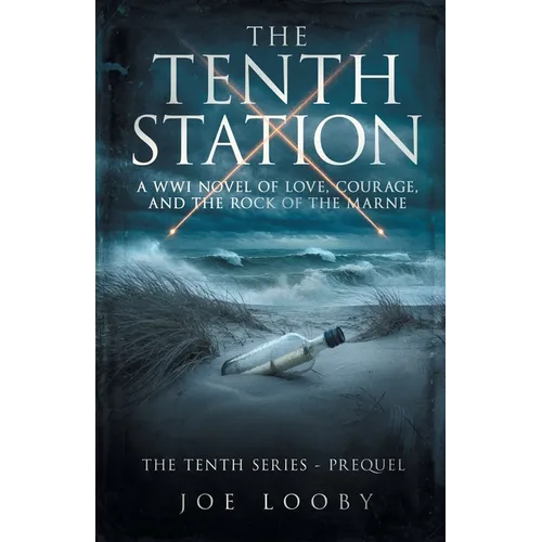 The Tenth Station: A WWI Novel of Love, Courage, and the Rock of the Marne - Paperback