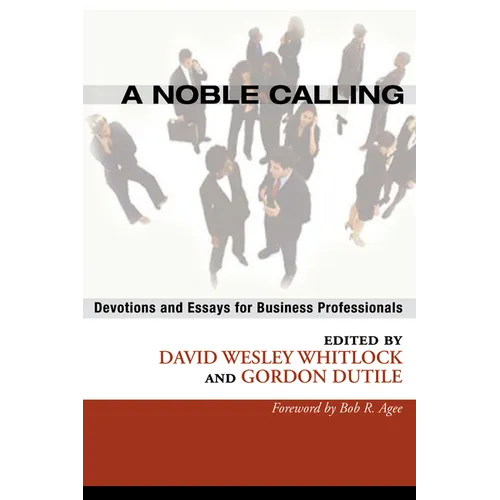 A Noble Calling: Devotions and Essays for Business Professionals - Paperback