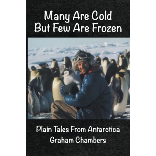 Many are Cold but Few are Frozen: Plain tales from Antarctica - Paperback