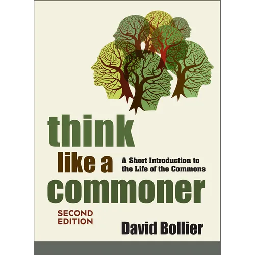 Think Like a Commoner, Second Edition: A Short Introduction to the Life of the Commons