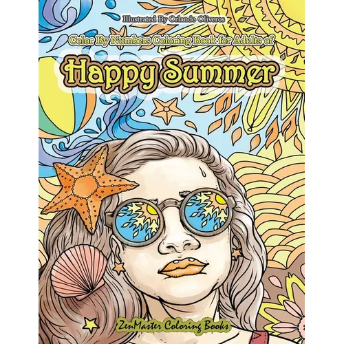 Color By Numbers Coloring Book for Adults of Happy Summer: A Summer Color By Number Coloring Book for Adults With Ocean Scenes, Island Dreams Vacation