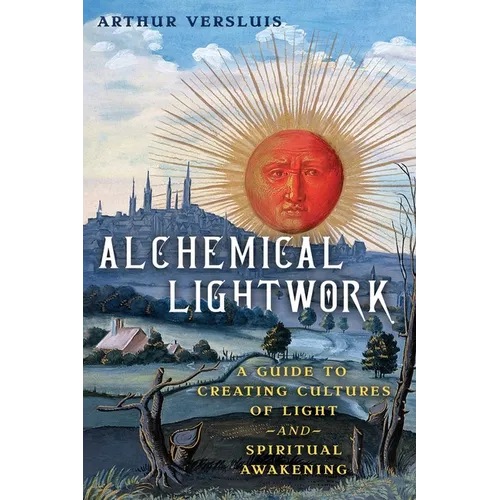 Alchemical Lightwork: A Guide to Creating Cultures of Light and Spiritual Awakening