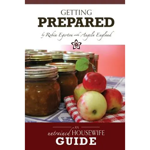 The Untrained Housewife's Guide to Getting Prepared: Surviving Emergencies Without Stress - Paperback