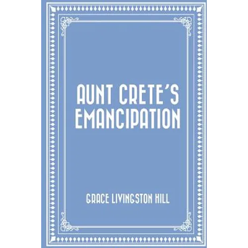 Aunt Crete's Emancipation - Paperback