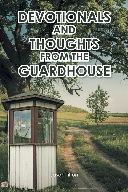Devotionals and Thoughts from the Guardhouse - Paperback