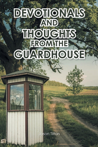Devotionals and Thoughts from the Guardhouse - Paperback