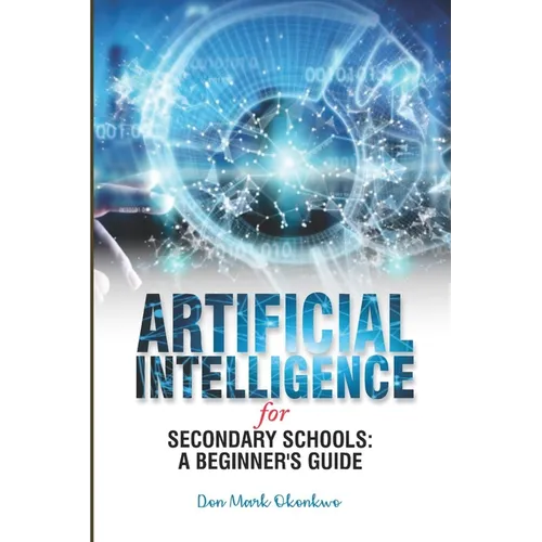 Artificial Intelligence for Secondary Schools: A Beginner's Guide - Paperback