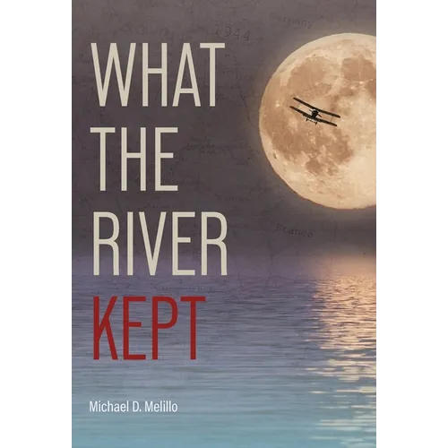 What the River Kept: A Story of War, Survival, and the Silence That Followed - Hardcover