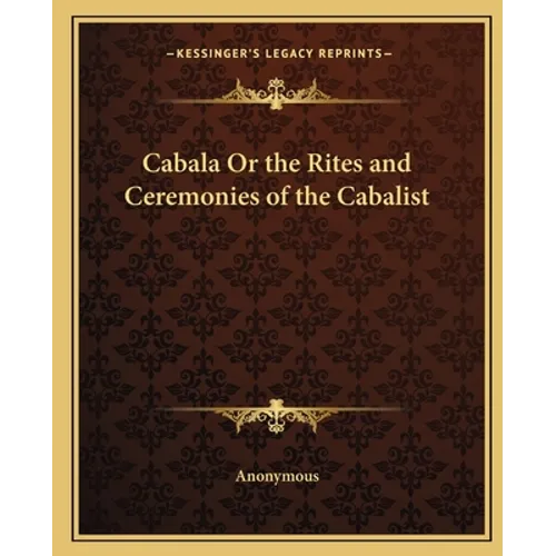 Cabala Or the Rites and Ceremonies of the Cabalist - Paperback