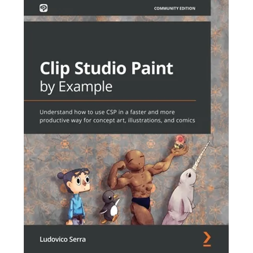 Clip Studio Paint by Example: Understand how to use CSP in a faster and more productive way for concept art, illustrations, and comics - Paperback