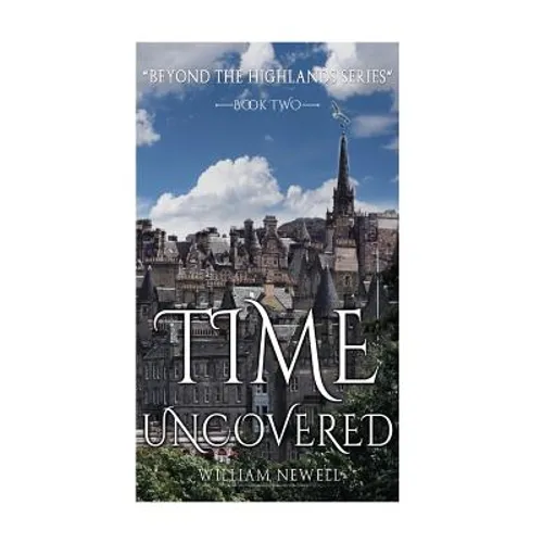 Romance: Time Uncovered - A Scottish Historical Time Travel Tale - Paperback