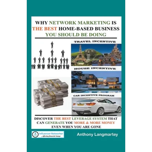 Why Network Marketing Is the Best Home-Based Business You Should Be Doing - Paperback
