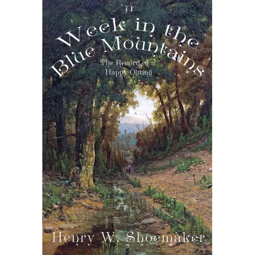 A Week in the Blue Mountains: The Record of a Happy Outing - Paperback