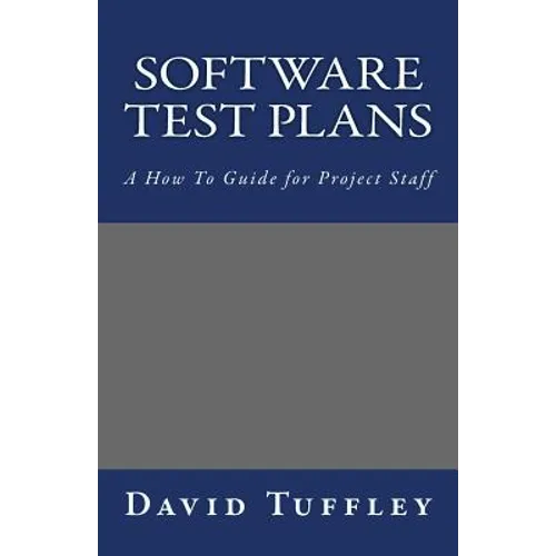 Software Test Plans: A How To Guide for Project Staff