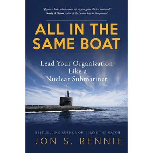 All in the Same Boat: Lead Your Organization Like a Nuclear Submariner - Paperback