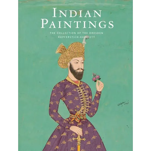 Indian Paintings: The Collection of the Dresden Kupferstich-Kabinett - Hardcover
