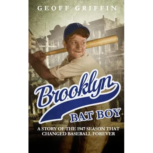 Brooklyn Bat Boy: A Story of the 1947 Season that Changed Baseball Forever - Paperback