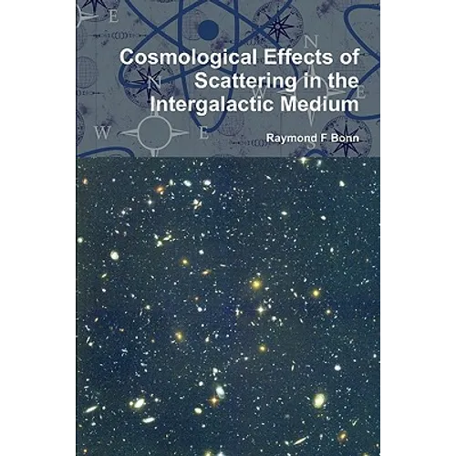 Cosmological Effects of Scattering in the Intergalactic Medium - Paperback
