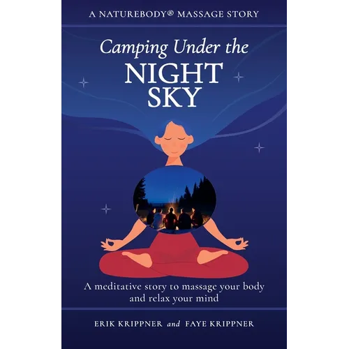 Camping Under the Night Sky: A meditative story to massage your body and relax your mind - Paperback