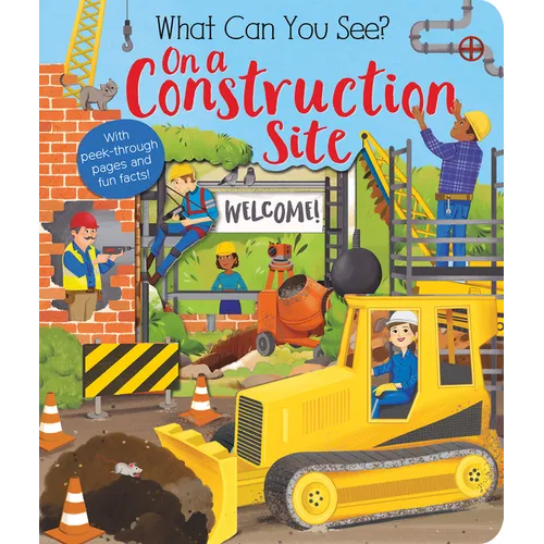 What Can You See? on a Construction Site: With Peek-Through Pages and Fun Facts! - Board Book