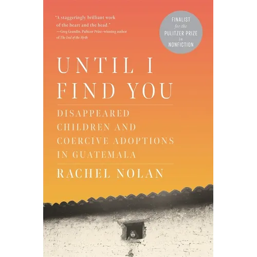 Until I Find You: Disappeared Children and Coercive Adoptions in Guatemala - Paperback