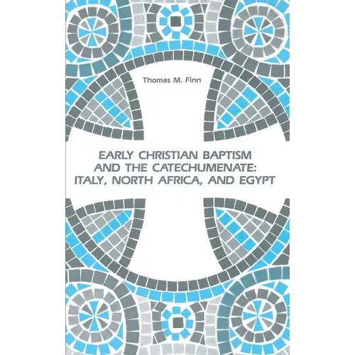 Early Christian Baptism and the Catechumenate: Italy, North Africa, and Egypt - Hardcover