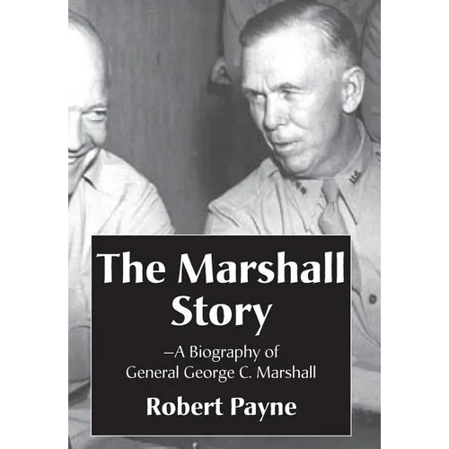 The Marshall Story, A Biography of General George C. Marshall - Hardcover