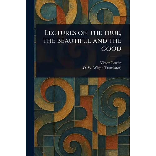 Lectures on the True, the Beautiful and the Good - Paperback