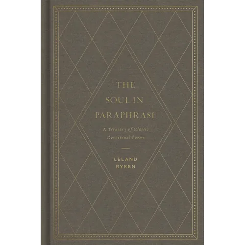 The Soul in Paraphrase: A Treasury of Classic Devotional Poems - Hardcover