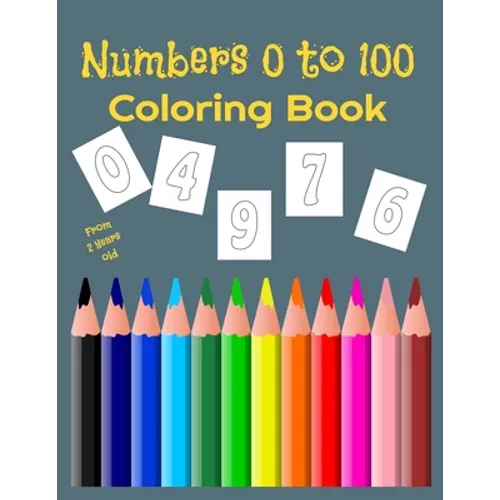Numbers 0 to 100 Coloring Book: for children from 2 to 6 years old - 100 pages of numbers to color - Paperback