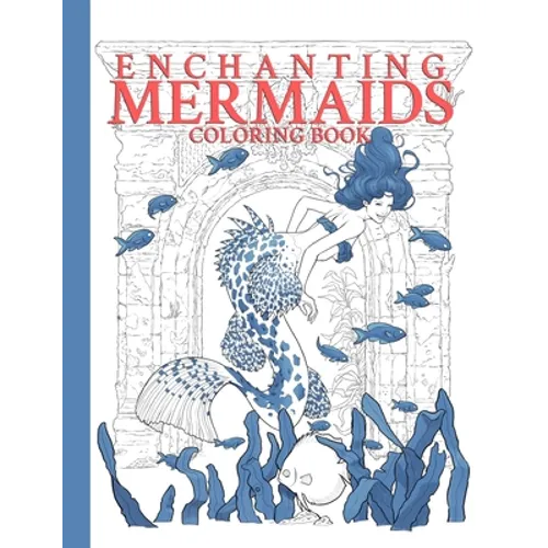 Enchanting Mermaids Coloring Book: high quality drawings of beautiful mermaids - Paperback