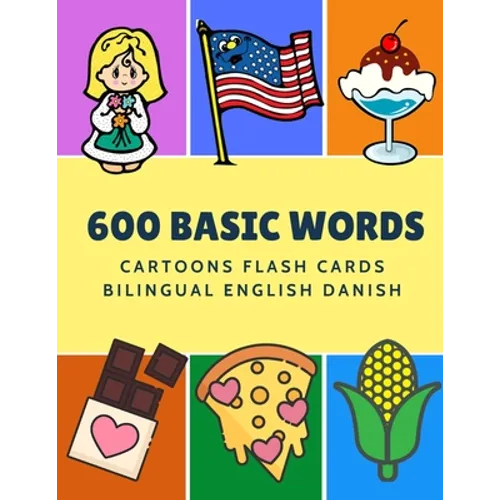 600 Basic Words Cartoons Flash Cards Bilingual English Danish: Easy learning baby first book with card games like ABC alphabet Numbers Animals to prac - Paperback