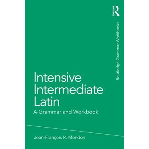 Intensive Intermediate Latin: A Grammar and Workbook - Paperback