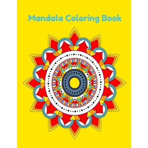 Mandala Coloring Book: Easy Mandala Coloring Book For Kids, Bigenners, childrens, Teens, Adults, Simple mandala coloring book - 40 Mandala To Color - Paperback
